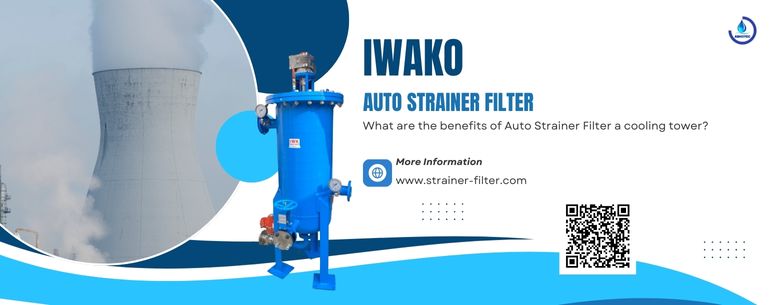 benefits of auto strainer filter a cooling tower